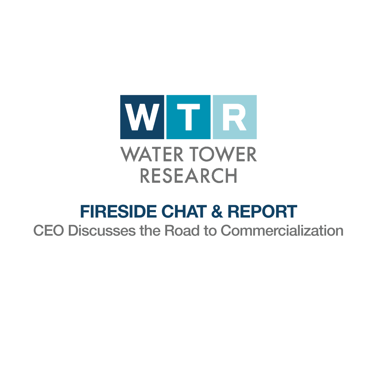 WTR fireside chat & report: CEO Discusses the Road to Commercialization